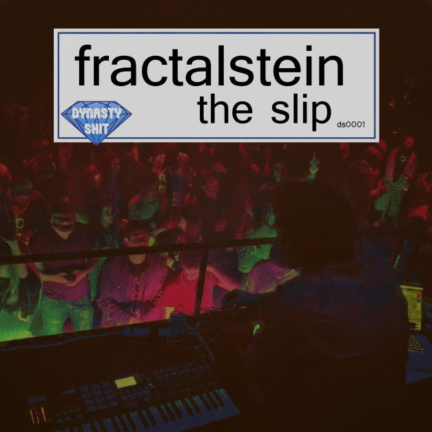 fractalstein - the slip (ep) from dynasty shit records