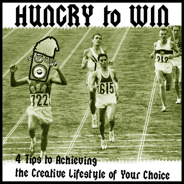 Hungry to Win:   4 Tips to Achieving the Creative Lifestyle of Your Choice 
