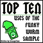 Top Ten Uses of the Funky Worm Sample Top Ten Uses of the Funky Worm Sample