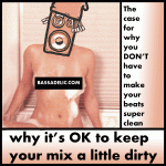 Why It’s OK To Keep Your Mix a Little Dirty Why It’s OK To Keep Your Mix a Little Dirty