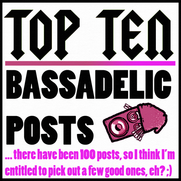 Top Ten Bassdelic Posts - a Look Back! Top Ten Bassdelic Posts - a Look Back!