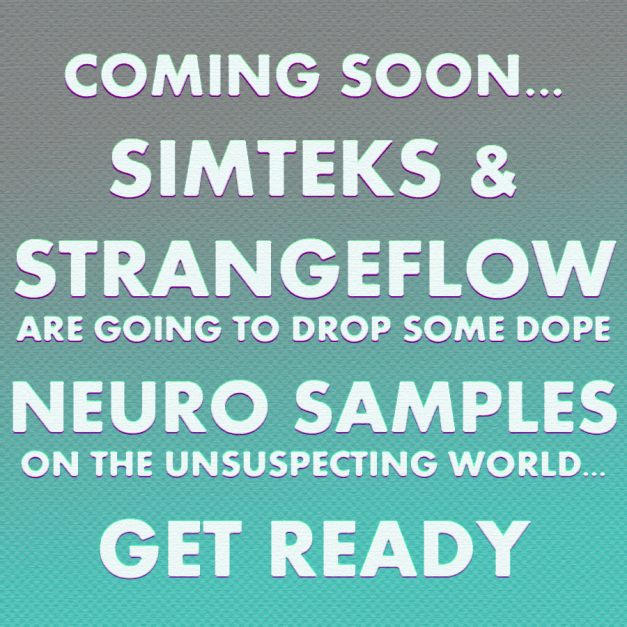 SimTeks & StrangeFlow are teaming up to drop the dopest neuro samples possible, on an unsuspecting world... get ready...,