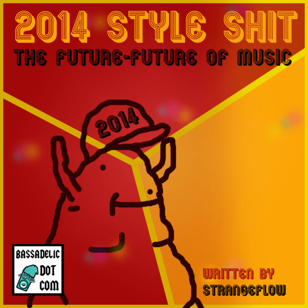 2014 Style Shit (The Future-Future of Music)  (Genre Base Theory, Explained...)