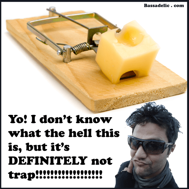 I don't know what the hell that is, but it's DEFINITELY not trap!