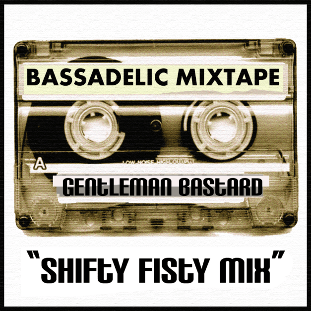 Gentleman Bastard releases a Mixtape for Bassadelic dot com, the "Shifty Fisty Mix" ! New Mixtape for March 2013!