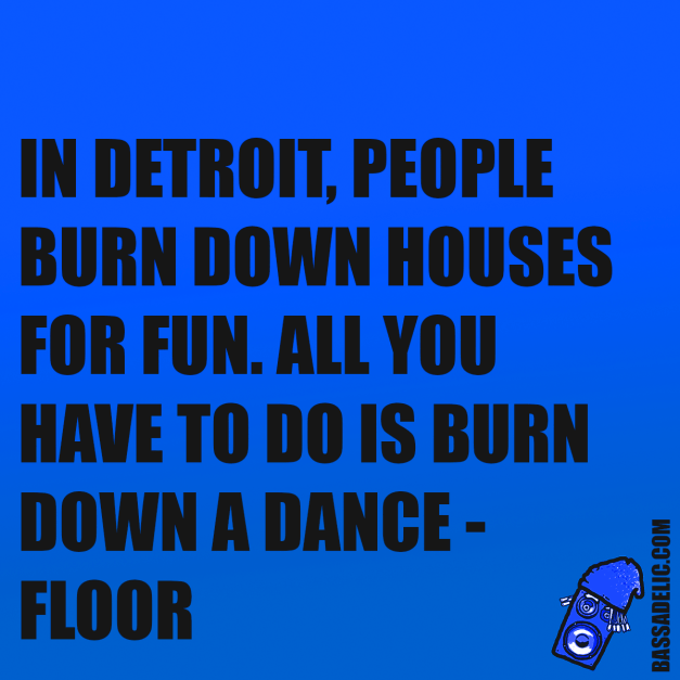 detroit (bassadelic motivation quote)