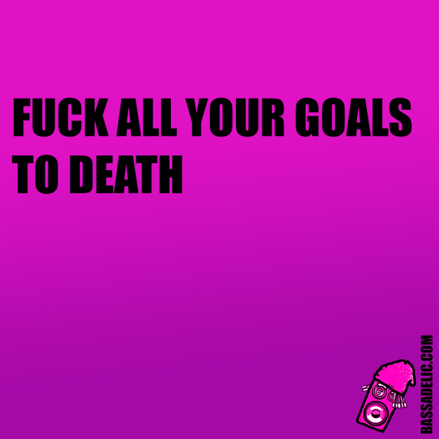 (bassadelic motivation quote)