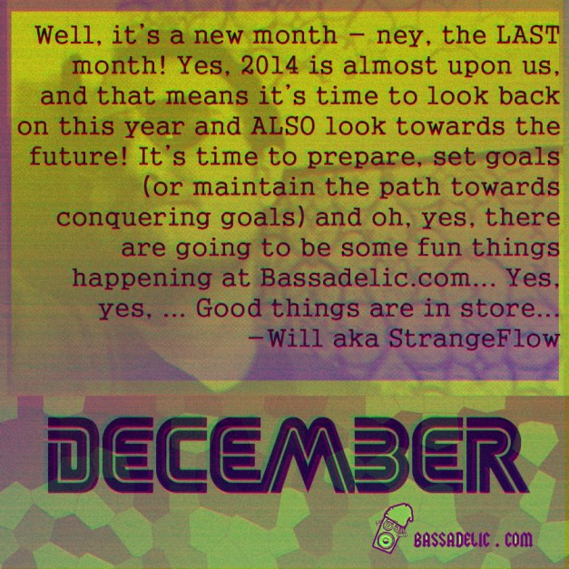 december 2013 @ bassadelic dot com ! (strangeflow aka will dunn aka 5ifty$ix K)