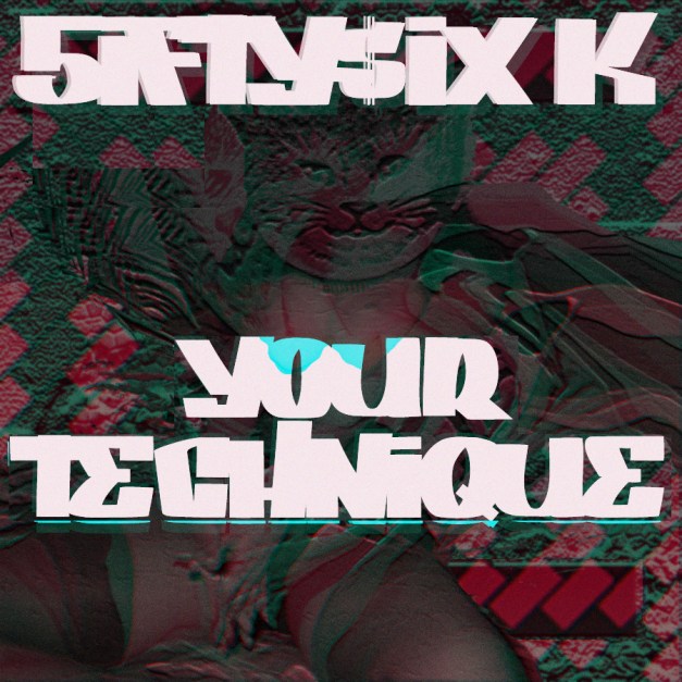 5ifty$ix K - Your Technique (NEW FOOTWORK JUNGLE!)
