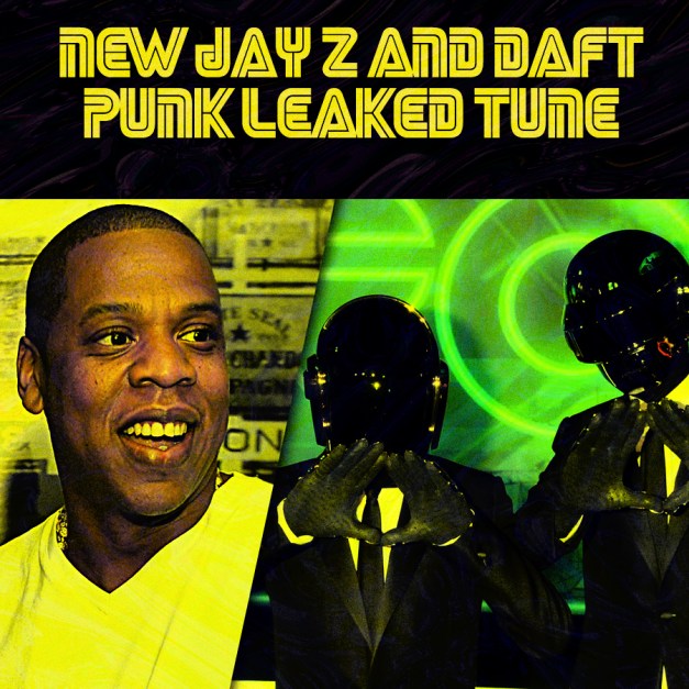 daft punk and jay z made a tune that just got leaked.