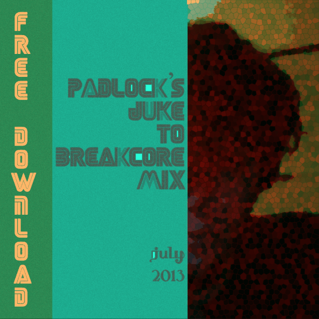 Padlock's Juke to Breakcore Mix