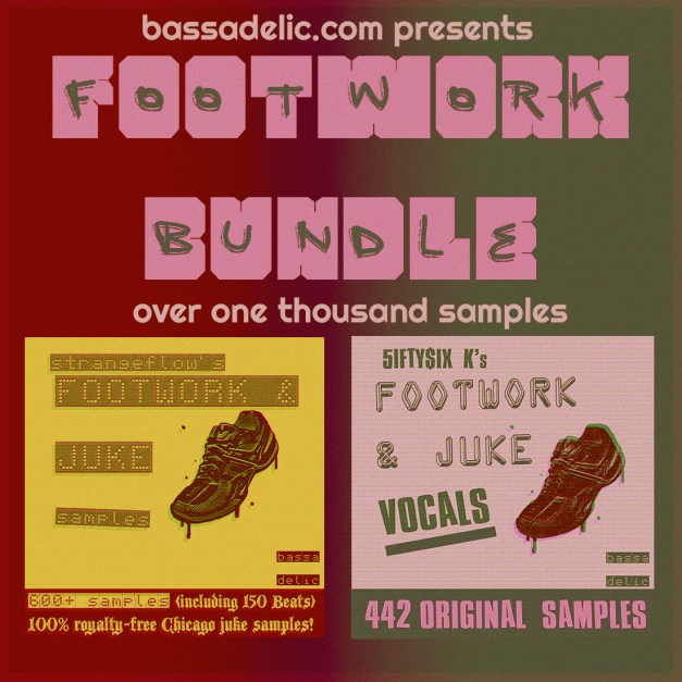 (Bassadelic.com) Footwork Bundle (1000+ Footwork n Juke Samples) - all samples by StrangeFlow( also known as 5ifty$ix K)