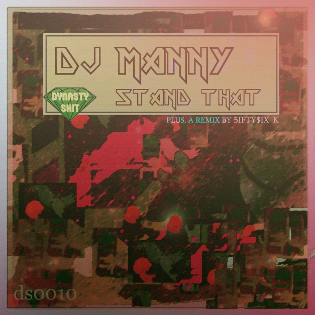 DJ MANNY - 'STAND THAT' EP (dynasty shit, 2014)